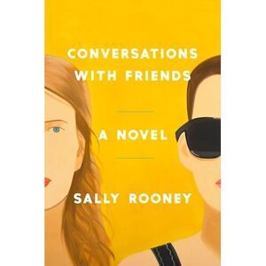 Conversations with Friends -- Sally Rooney